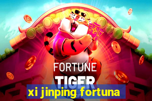 xi jinping fortuna